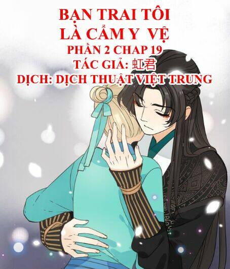 Bạn Trai Tôi Là Cẩm Y Vệ 2 Chapter 19 - Trang 2