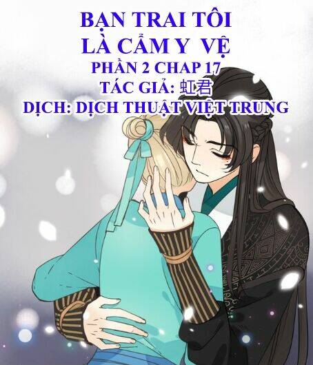 Bạn Trai Tôi Là Cẩm Y Vệ 2 Chapter 17 - Trang 2