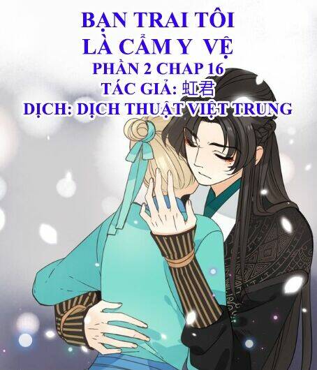 Bạn Trai Tôi Là Cẩm Y Vệ 2 Chapter 16 - Trang 2