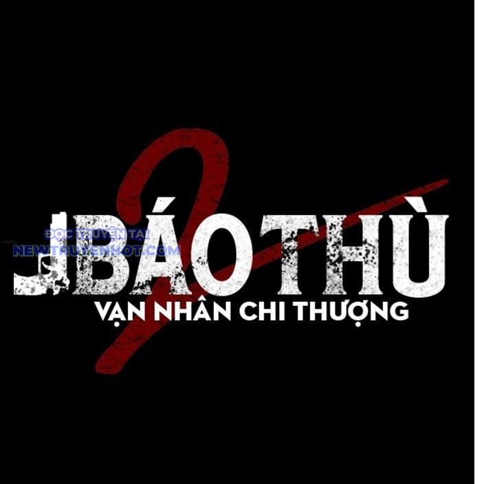 BáO Thù 2: VạN Nhân Chi ThượNg Chapter 82 - Trang 2