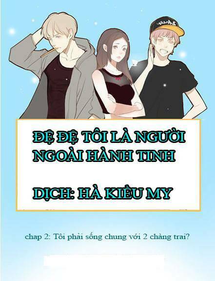 Đệ Đệ Tôi Là Người Ngoài Hành Tinh Chapter 2 - Trang 2