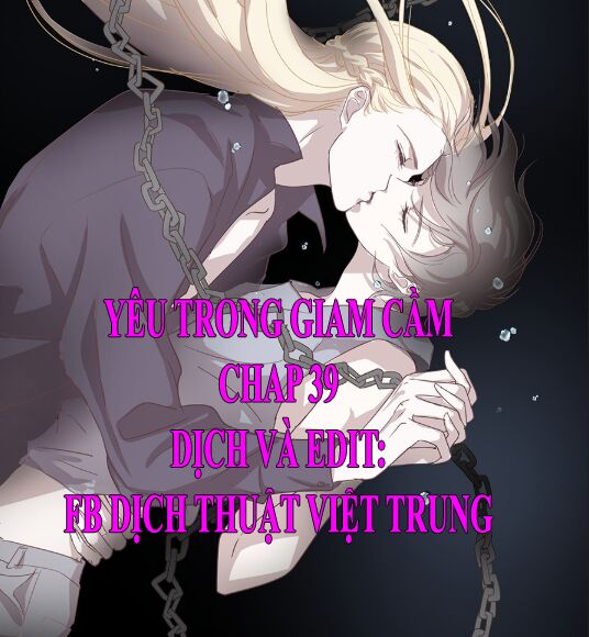 Yêu Trong Giam Cầm Chapter 39 - Trang 2