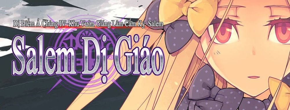 Dị Điểm Á Chủng Iv – Khu Vườn Giáng Lâm Cấm Kỵ Salem – Salem Dị Giáo Chapter 11 - Trang 2