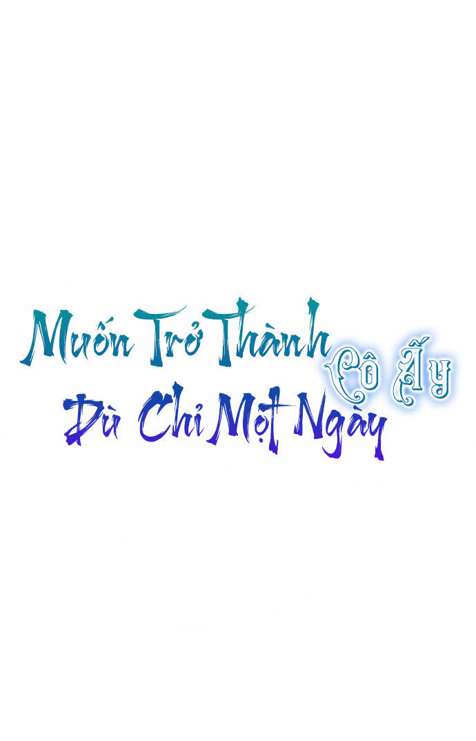 Tôi Muốn Trở Thành Cô Ấy Chỉ Một Ngày Chapter 8 - Trang 2