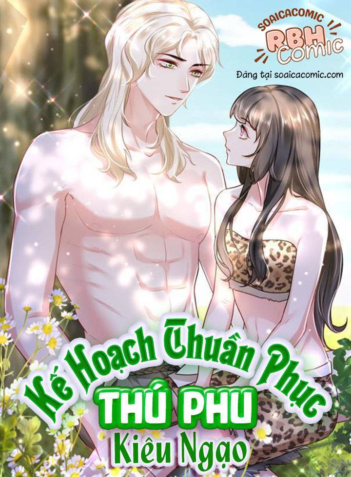 Kế Hoạch Thuần Phục Thú Phu Kiêu Ngạo Chapter 16 - Trang 2