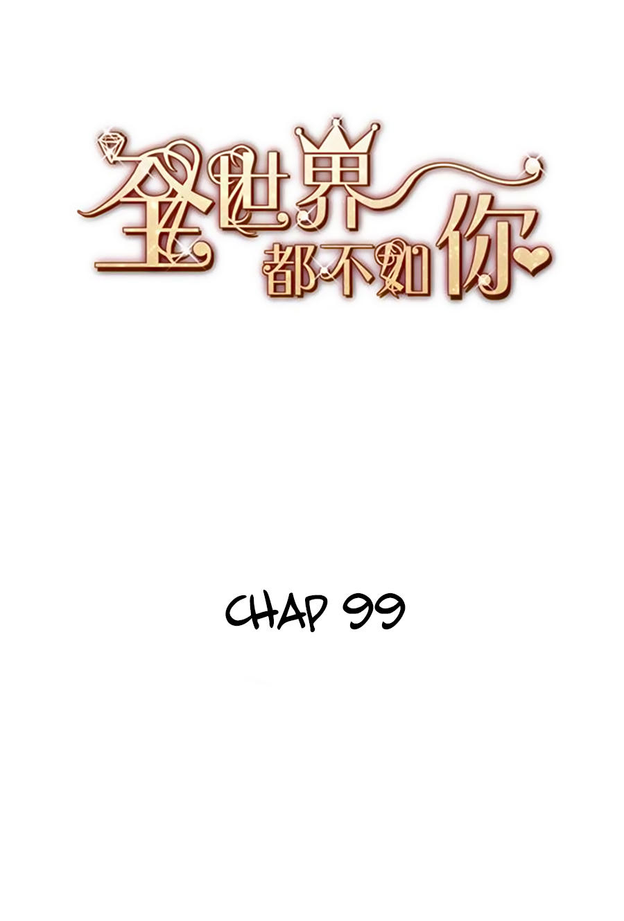 Cả Thế Giới Đều Không Bằng Em Chapter 99 - Trang 2