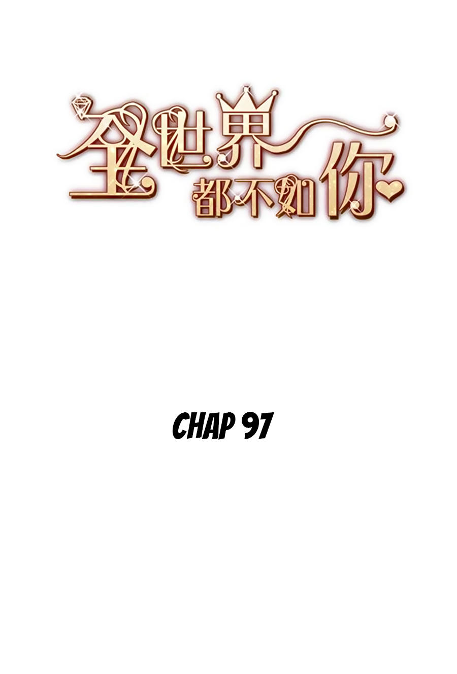 Cả Thế Giới Đều Không Bằng Em Chapter 97 - Trang 2