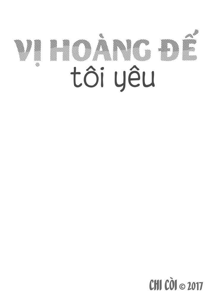 Vị Hoàng Đế Tôi Yêu Chapter 3.1 - Trang 2