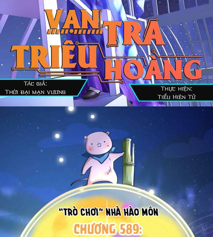 Vạn Tra Triêu Hoàng Chapter 589 - Trang 2