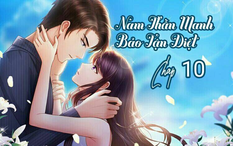 Nam Thần Manh Bảo Tận Diệt Chapter 10 - Trang 2