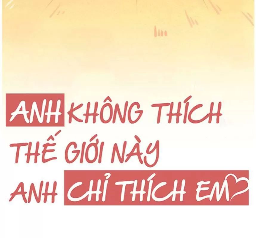 Anh Không Thích Thế Giới Này, Anh Chỉ Thích Em Chapter 36 - Trang 2