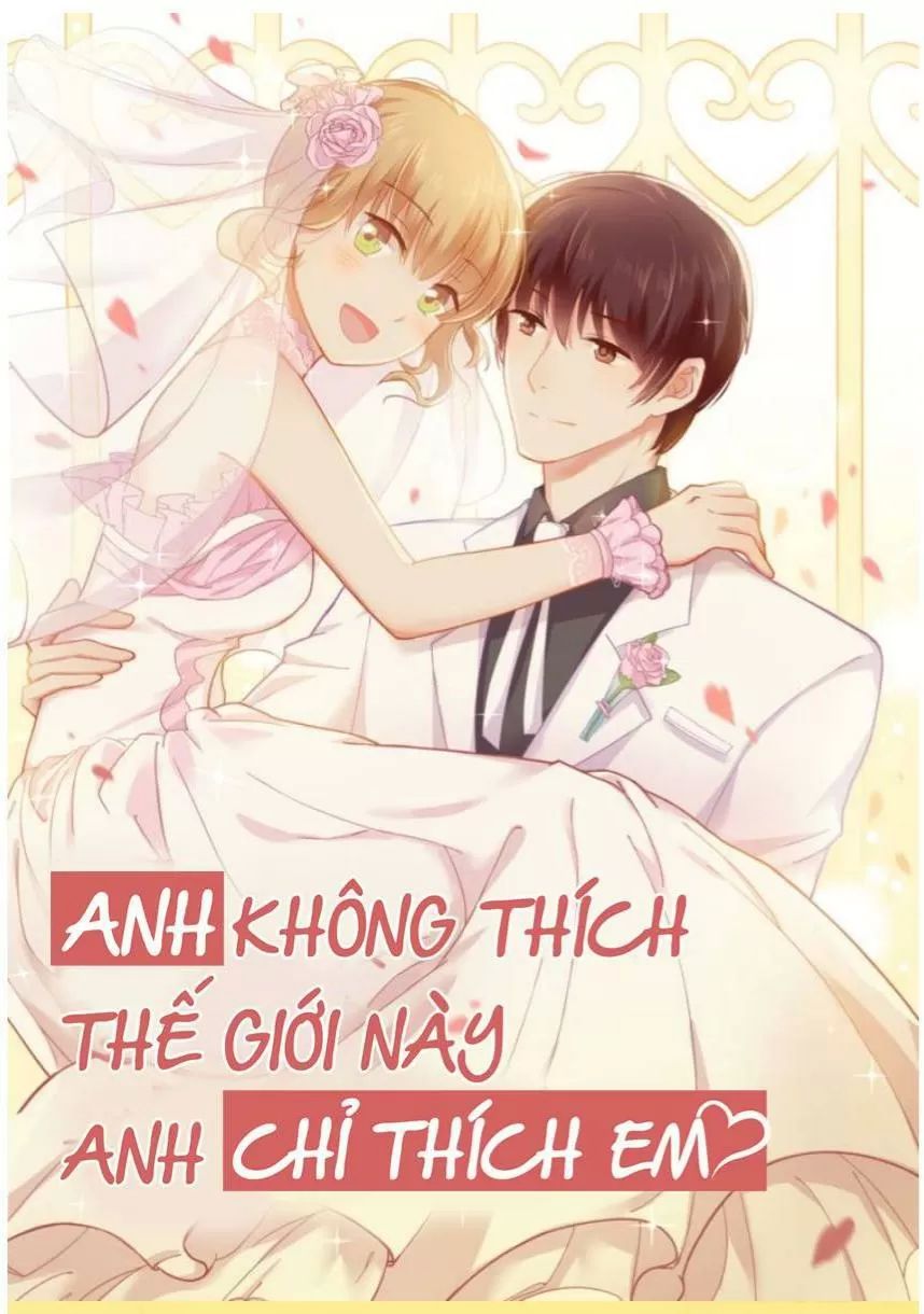 Anh Không Thích Thế Giới Này, Anh Chỉ Thích Em Chapter 36 - Trang 2