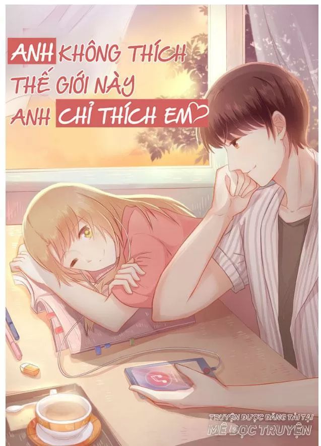 Anh Không Thích Thế Giới Này, Anh Chỉ Thích Em Chapter 26 - Trang 2