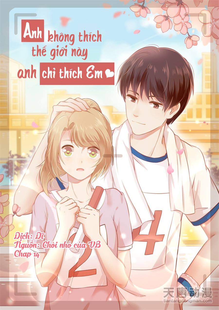 Anh Không Thích Thế Giới Này, Anh Chỉ Thích Em Chapter 14 - Trang 2