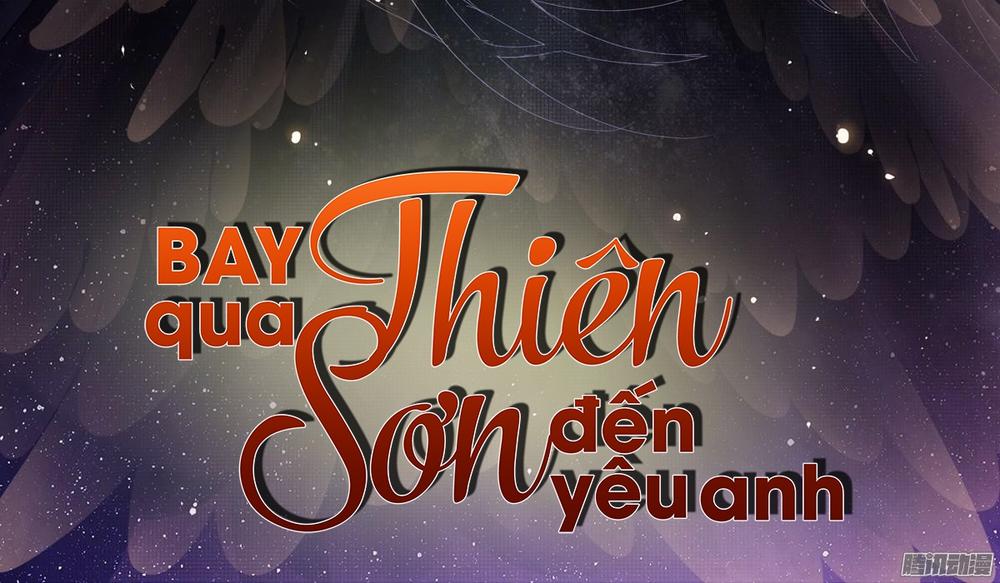 Bay Qua Thiên Sơn Đến Yêu Anh Chapter 21 - Trang 2