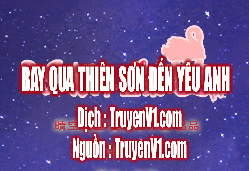 Bay Qua Thiên Sơn Đến Yêu Anh Chapter 7 - Trang 2