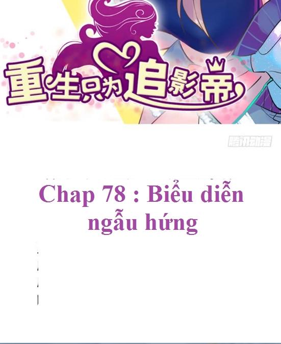 Trọng Sinh Để Ngủ Với Ảnh Đế Chapter 78 - Trang 2