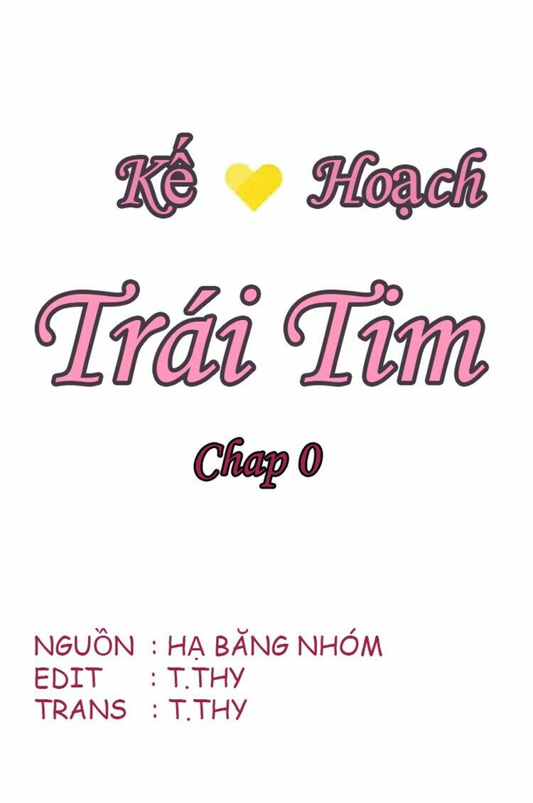 Kế Hoạch Trái Tim Chapter 0 - Trang 2