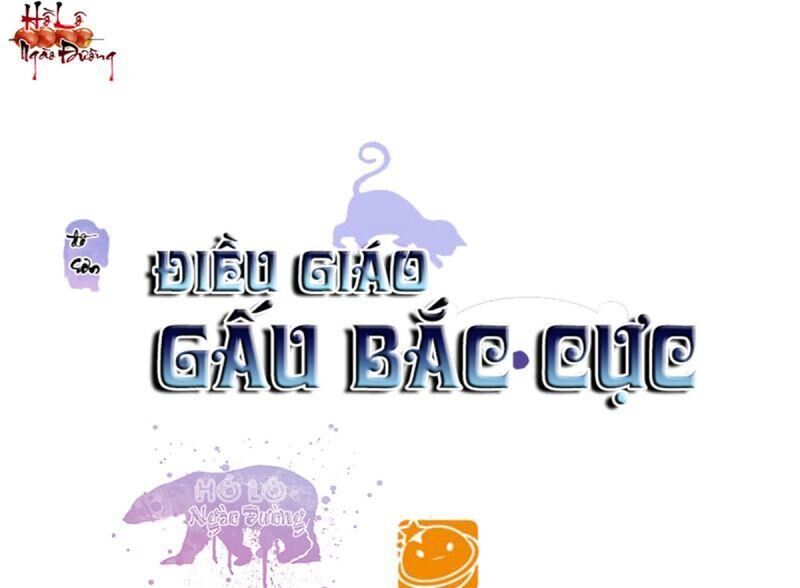 Điều Giáo Gấu Bắc Cực Chapter 54 - Trang 2