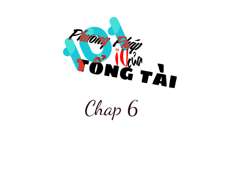 101 Phương Pháp Của Tổng Tài Chapter 6 - Trang 2