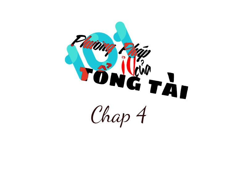 101 Phương Pháp Của Tổng Tài Chapter 4 - Trang 2