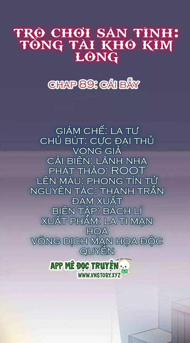 Trò Chơi Săn Tình – Tổng Tài Khó Kìm Lòng Chapter 89 - Trang 2