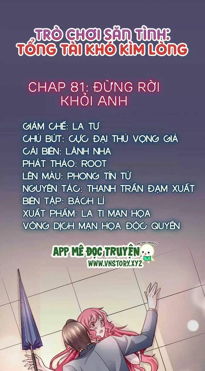 Trò Chơi Săn Tình – Tổng Tài Khó Kìm Lòng Chapter 81 - Trang 2