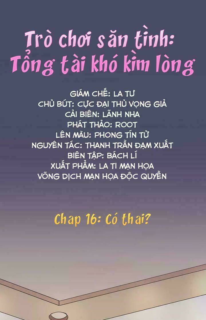 Trò Chơi Săn Tình – Tổng Tài Khó Kìm Lòng Chapter 16 - Trang 2