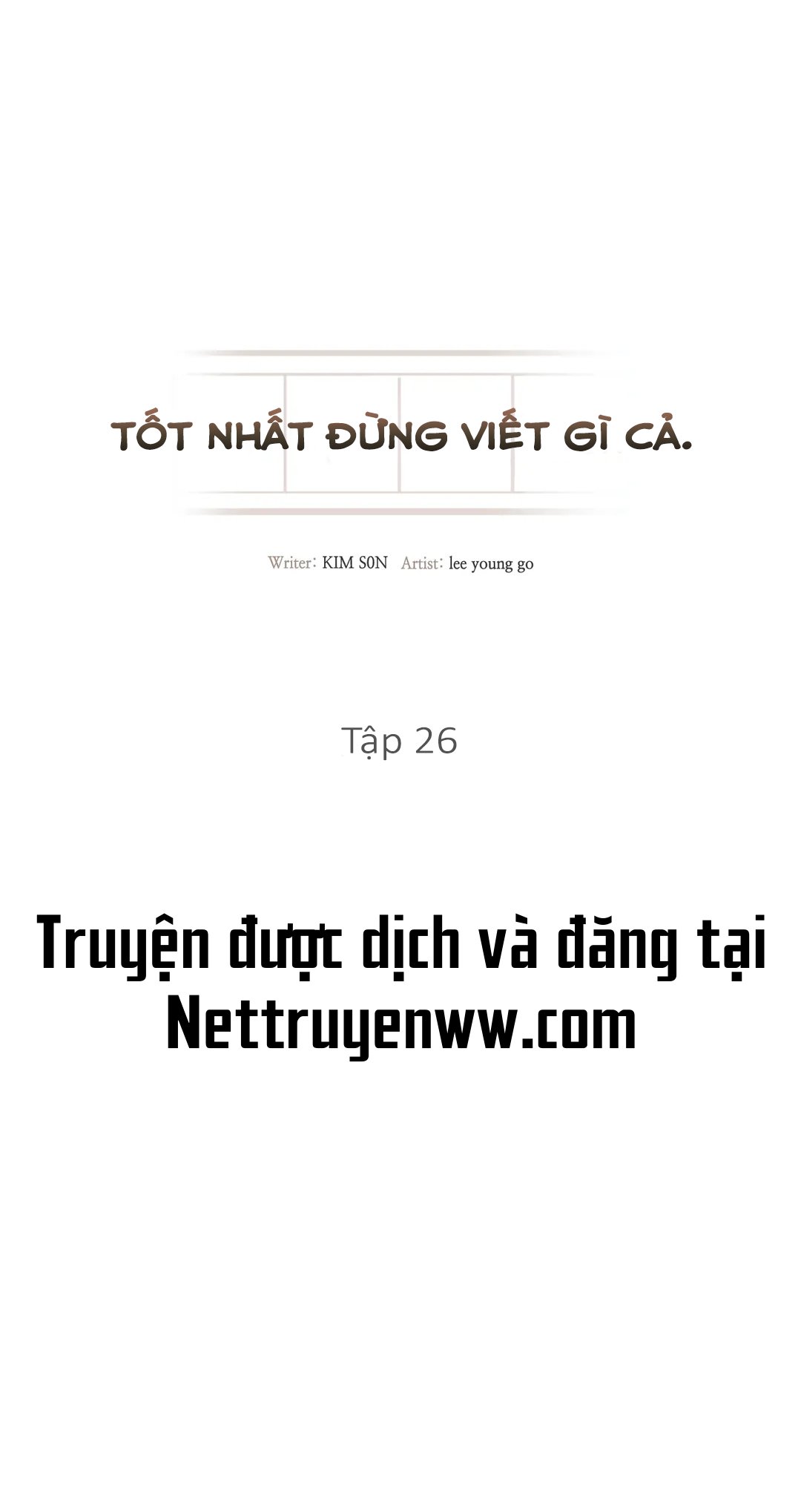 Tốt Nhất Là Đừng Viết Gì Cả Chapter 26 - Trang 2