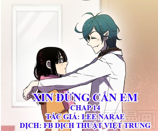 Xin Đừng Cắn Em Chapter 14 - Trang 2