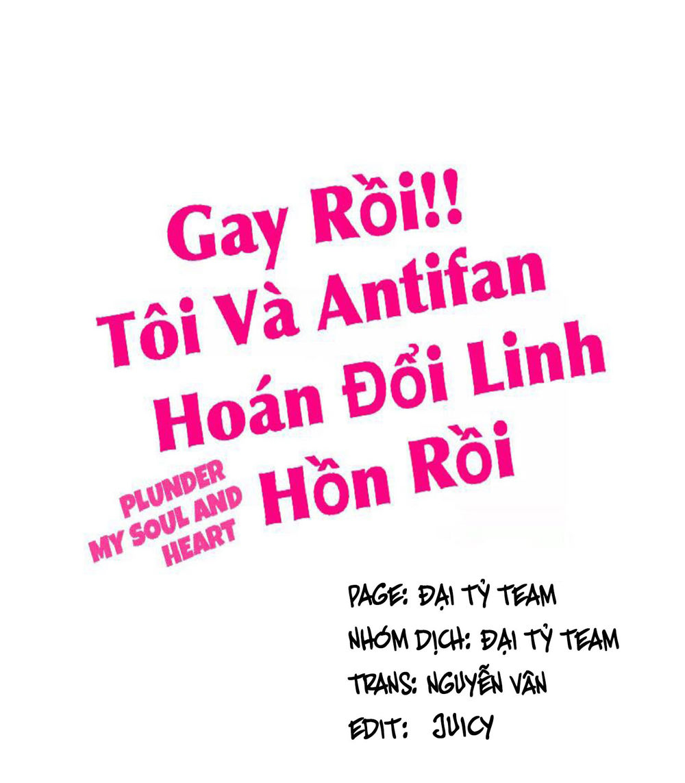 Gay Rồi! Tôi Và Antifan Hoán Đổi Linh Hồn Rồi. Chapter 27 - Trang 2