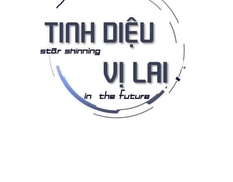 Tinh Diệu Vị Lai Chapter 9 - Trang 2