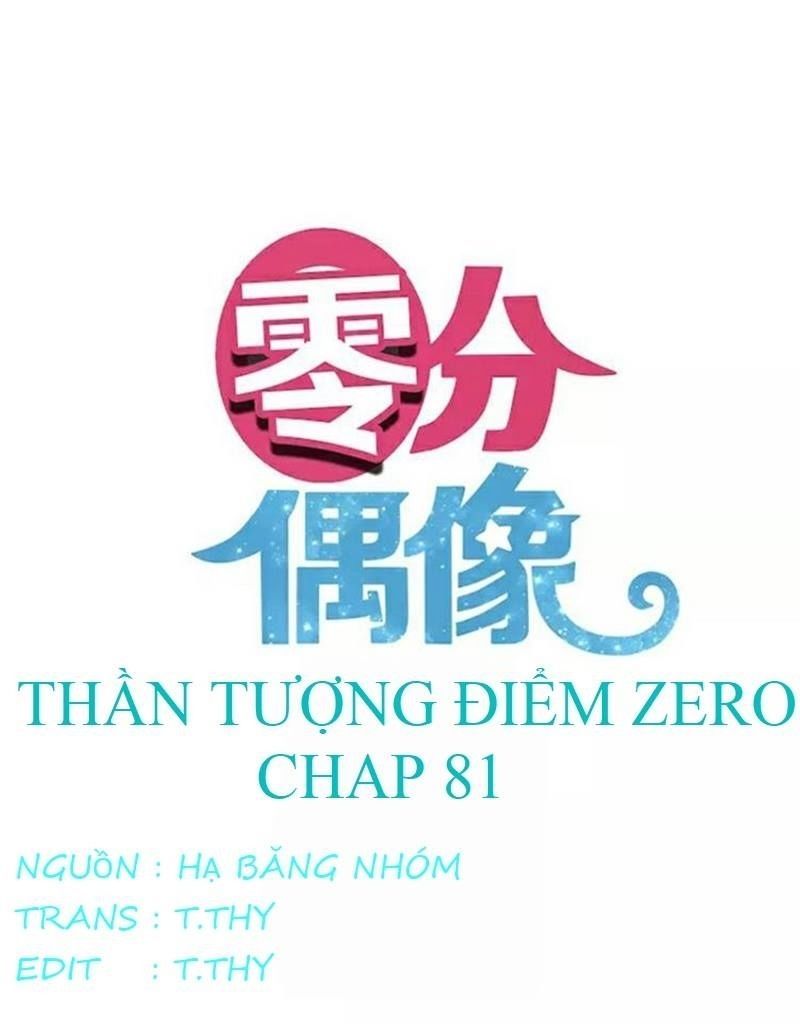 Thần Tượng Điểm Zero Chapter 81 - Trang 2