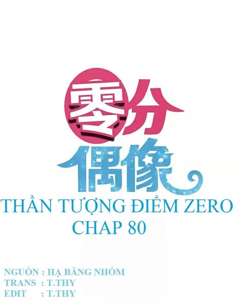 Thần Tượng Điểm Zero Chapter 80 - Trang 2