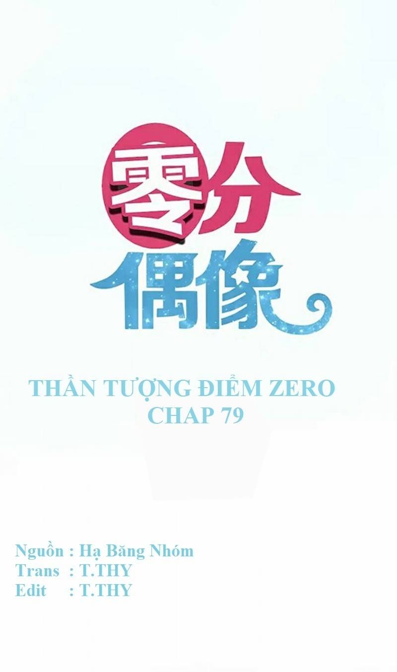 Thần Tượng Điểm Zero Chapter 79 - Trang 2