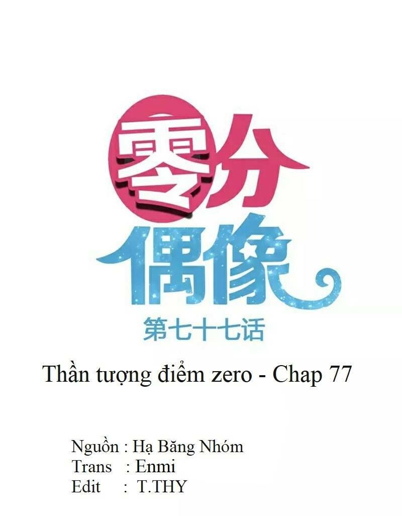 Thần Tượng Điểm Zero Chapter 77 - Trang 2