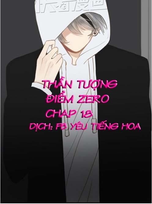 Thần Tượng Điểm Zero Chapter 18 - Trang 2