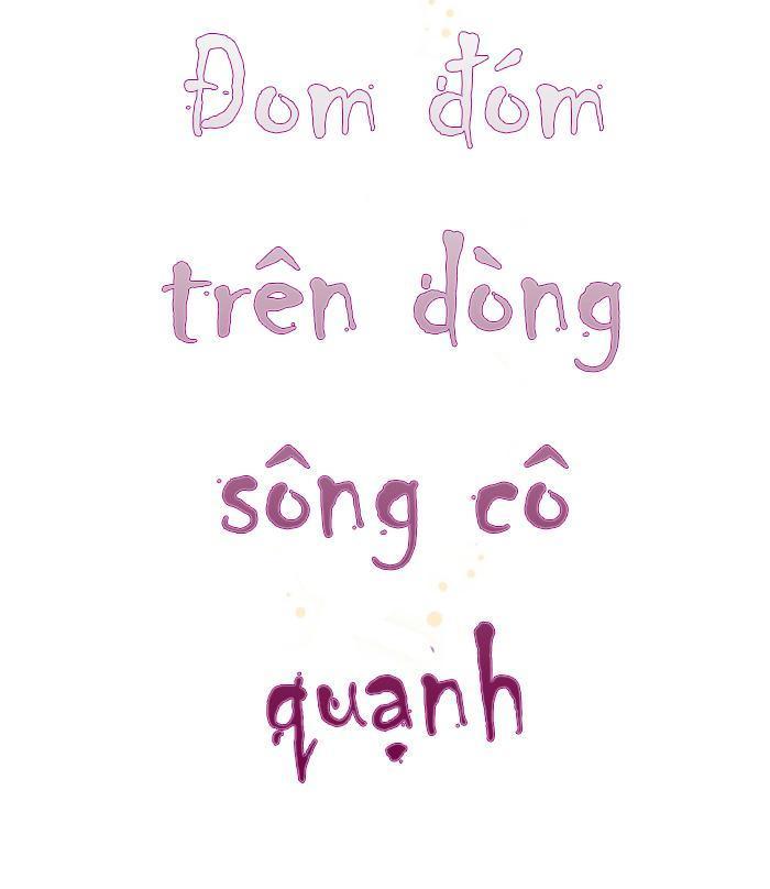 Đom Đóm Trên Dòng Sông Cô Quạnh Chapter 15 - Trang 2