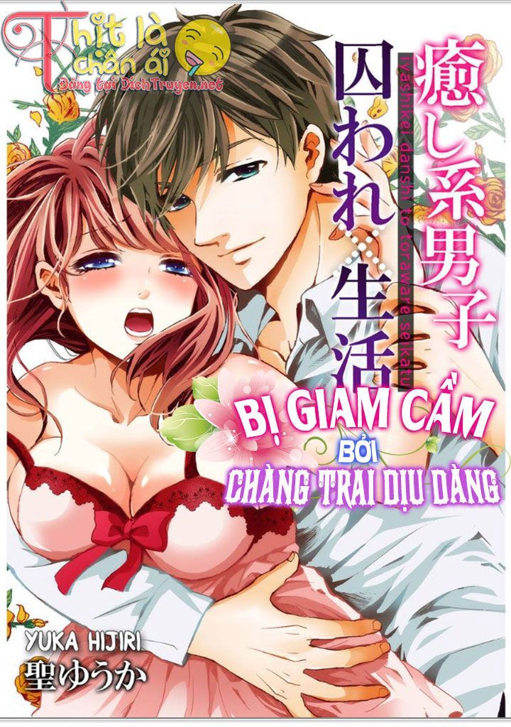 Bị Giam Cầm Bởi Chàng Trai Dịu Dàng Chapter 5 - Trang 2