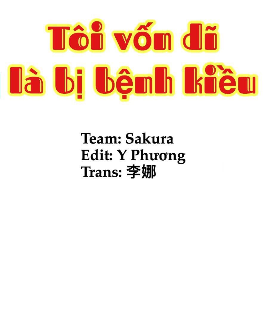 Tôi Vốn Dĩ Bị Bệnh Kiều Chapter 10 - Trang 2