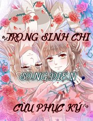 Truyện tranh Trọng Sinh Chi Song Diện Cừu Phục Ký