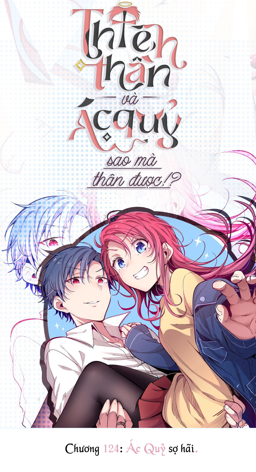 Oan Gia Chung Nhà: Thiên Thần X Ác Quỷ, Sao Mà Thân Được!? Chapter 124 - Trang 2