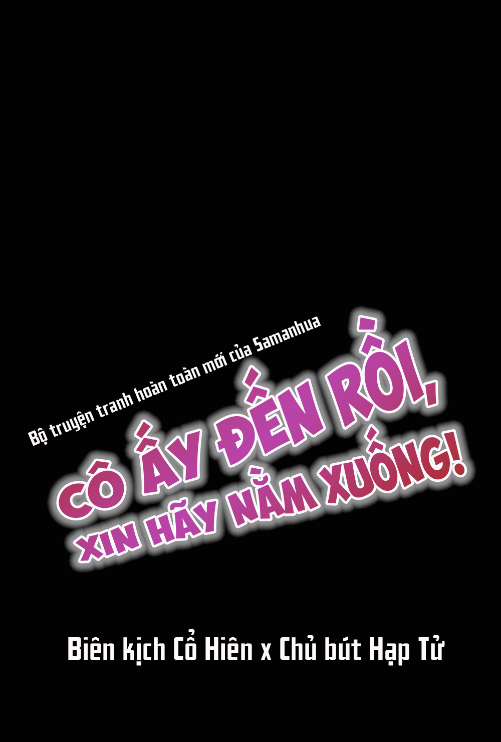 Cô Ấy Đến Rồi, Xin Hãy Nằm Xuống! Chapter 0 - Trang 2