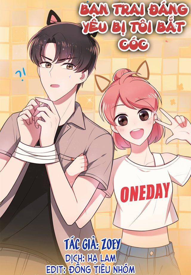 Bạn Trai Đáng Yêu Bị Tôi Bắt Cóc Chapter 7 - Trang 2