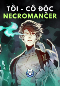 Tôi – Necromancer Cô Độc